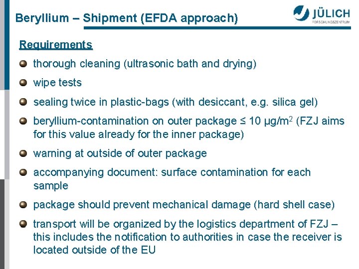 Beryllium – Shipment (EFDA approach) Requirements thorough cleaning (ultrasonic bath and drying) wipe tests
