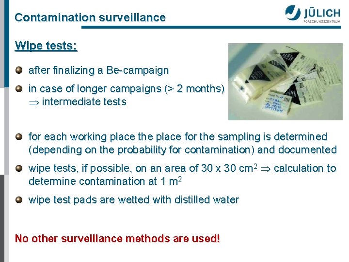 Contamination surveillance Wipe tests: after finalizing a Be campaign in case of longer campaigns