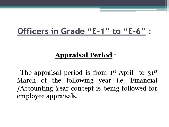 Officers in Grade “E-1” to “E-6” : Appraisal Period : The appraisal period is