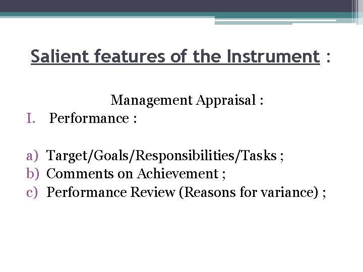 Salient features of the Instrument : Management Appraisal : I. Performance : a) Target/Goals/Responsibilities/Tasks