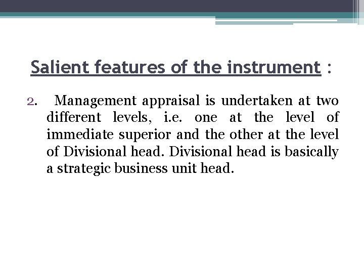 Salient features of the instrument : 2. Management appraisal is undertaken at two different