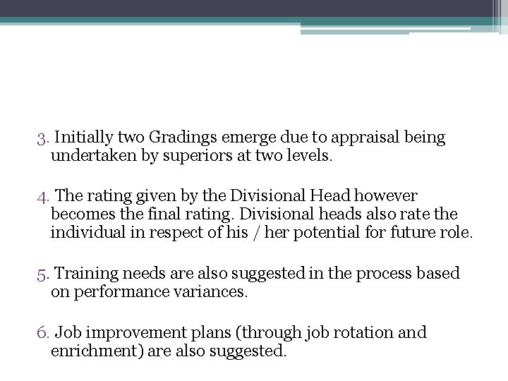 3. Initially two Gradings emerge due to appraisal being undertaken by superiors at two