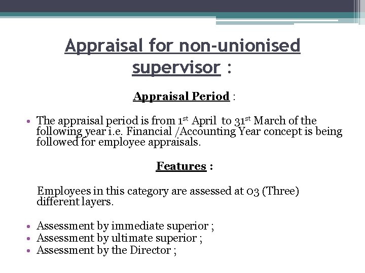 Appraisal for non-unionised supervisor : Appraisal Period : • The appraisal period is from