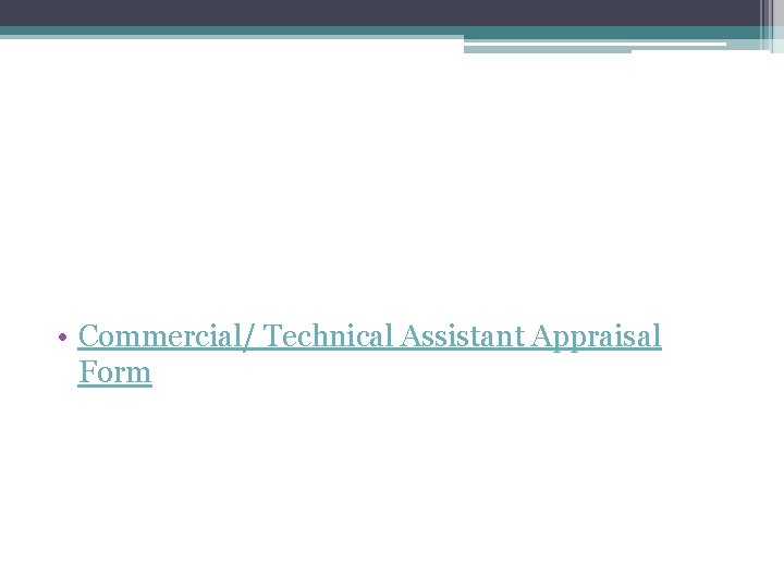  • Commercial/ Technical Assistant Appraisal Form 