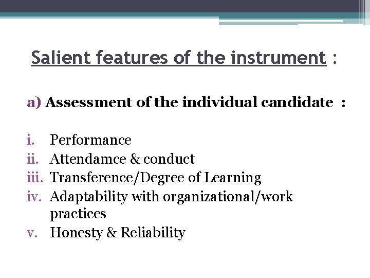 Salient features of the instrument : a) Assessment of the individual candidate : i.