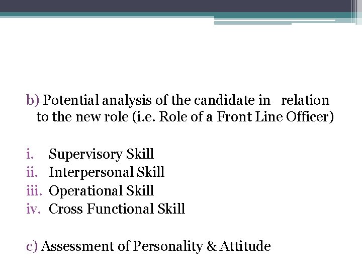 b) Potential analysis of the candidate in relation to the new role (i. e.