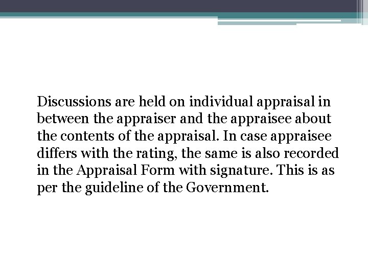 Discussions are held on individual appraisal in between the appraiser and the appraisee about