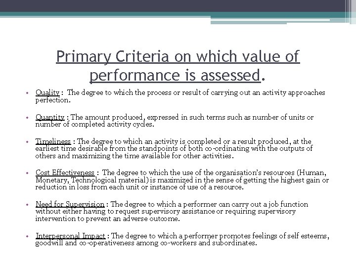  Primary Criteria on which value of performance is assessed. • Quality : The