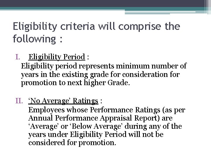 Eligibility criteria will comprise the following : I. Eligibility Period : Eligibility period represents