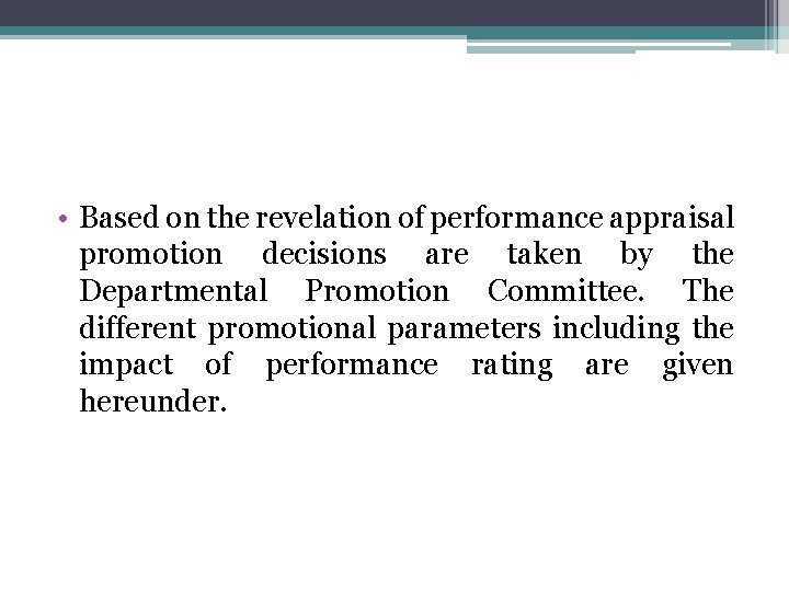  • Based on the revelation of performance appraisal promotion decisions are taken by