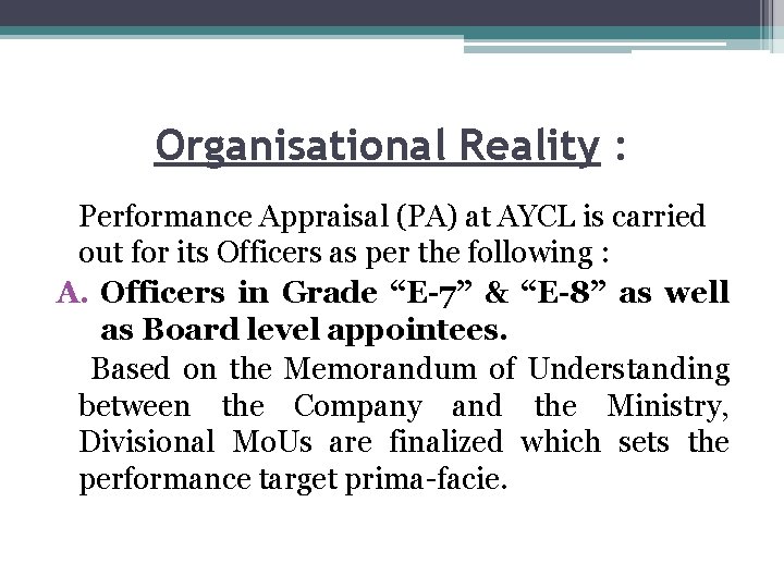 Organisational Reality : Performance Appraisal (PA) at AYCL is carried out for its Officers