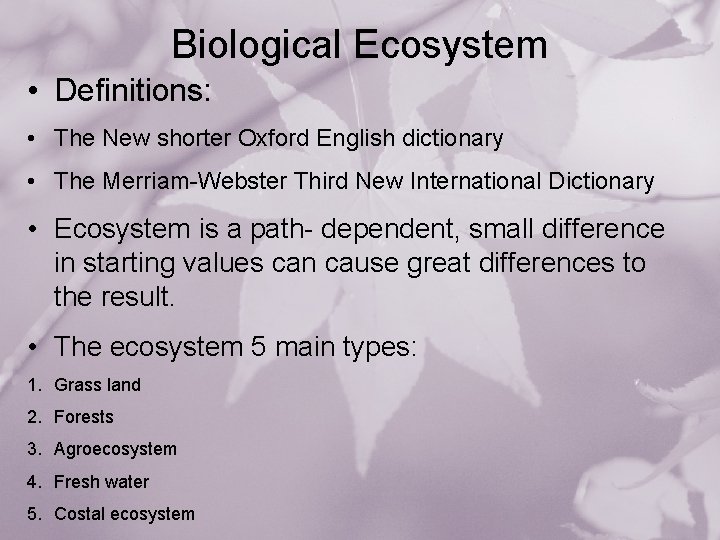 Biological Ecosystem • Definitions: • The New shorter Oxford English dictionary • The Merriam-Webster