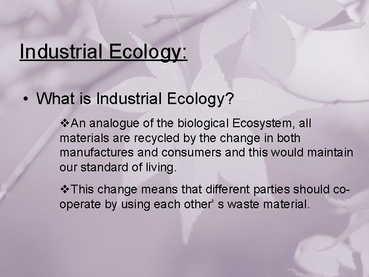 Industrial Ecology: • What is Industrial Ecology? v. An analogue of the biological Ecosystem,