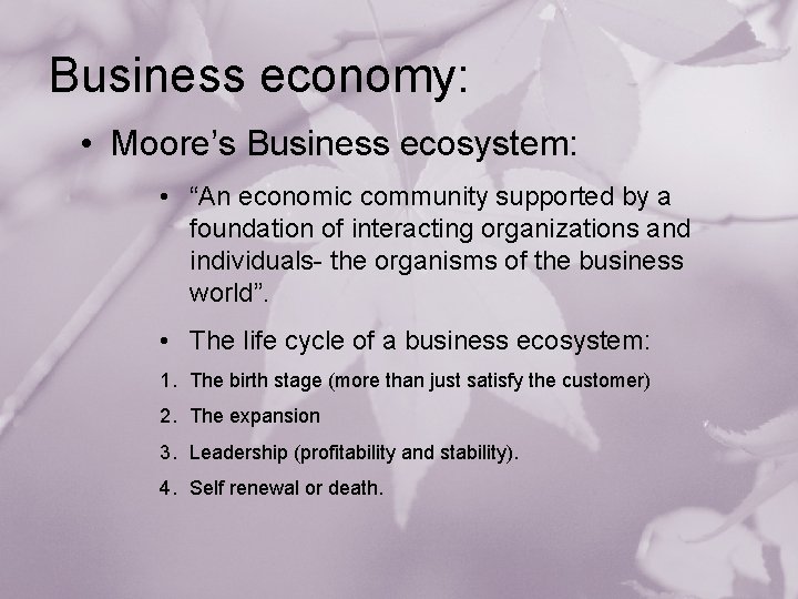 Business economy: • Moore’s Business ecosystem: • “An economic community supported by a foundation
