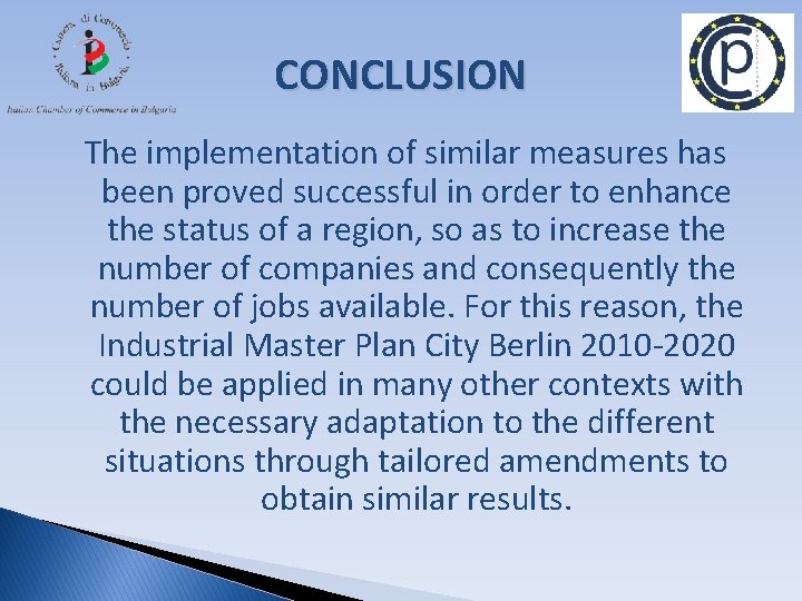 CONCLUSION The implementation of similar measures has been proved successful in order to enhance