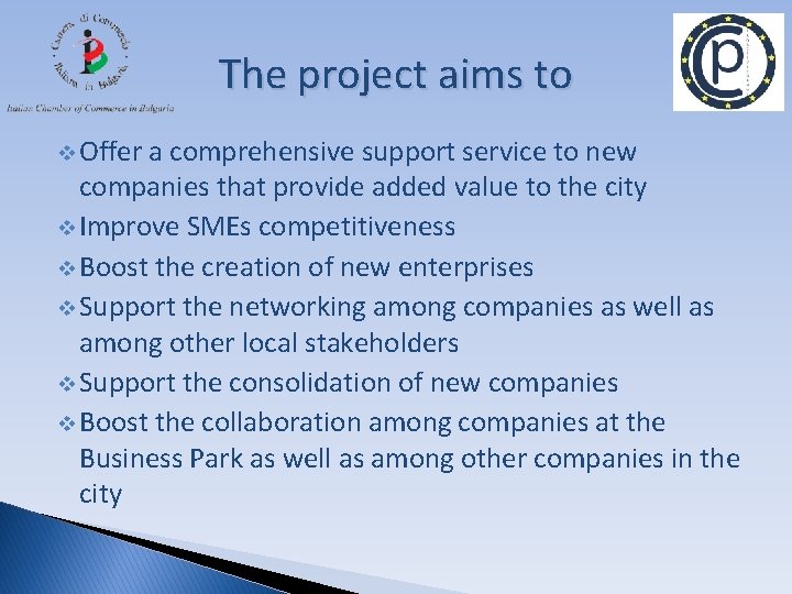 The project aims to v Offer a comprehensive support service to new companies that