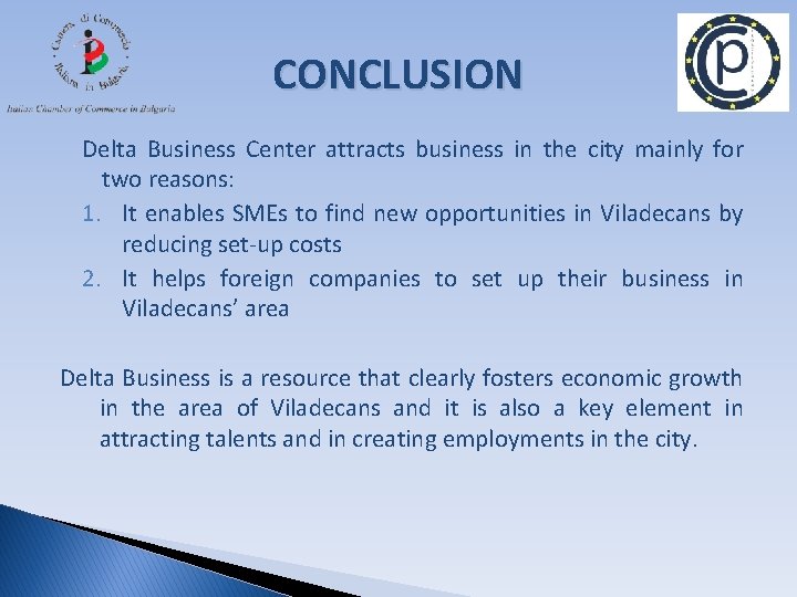 CONCLUSION Delta Business Center attracts business in the city mainly for two reasons: 1.