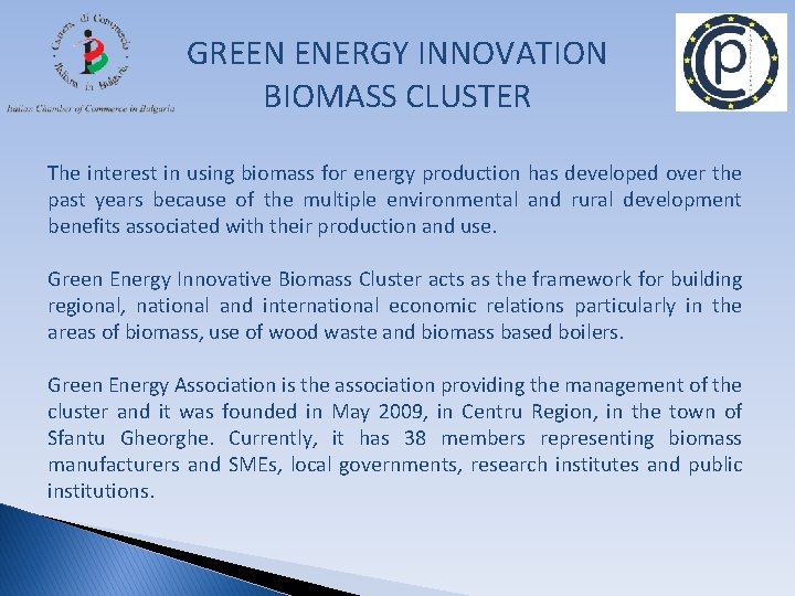 GREEN ENERGY INNOVATION BIOMASS CLUSTER The interest in using biomass for energy production has