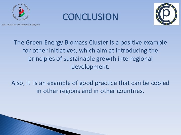 CONCLUSION The Green Energy Biomass Cluster is a positive example for other initiatives, which