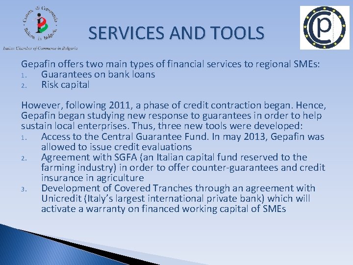 SERVICES AND TOOLS Gepafin offers two main types of financial services to regional SMEs: