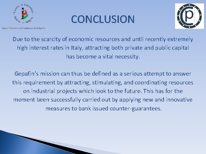 CONCLUSION Due to the scarcity of economic resources and until recently extremely high interest
