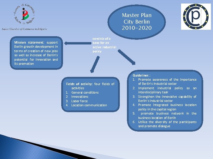 Master Plan City Berlin 2010 -2020 Mission statement: support Berlin growth development in terms