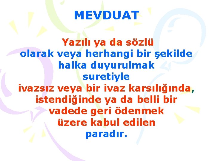 MEVDUAT Yazılı ya da sözlü olarak veya herhangi bir şekilde halka duyurulmak suretiyle ivazsız