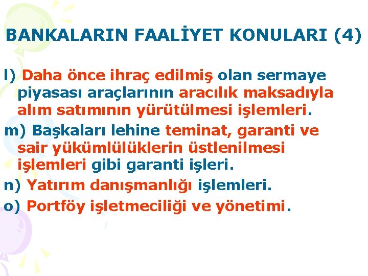 BANKALARIN FAALİYET KONULARI (4) l) Daha önce ihraç edilmiş olan sermaye piyasası araçlarının aracılık