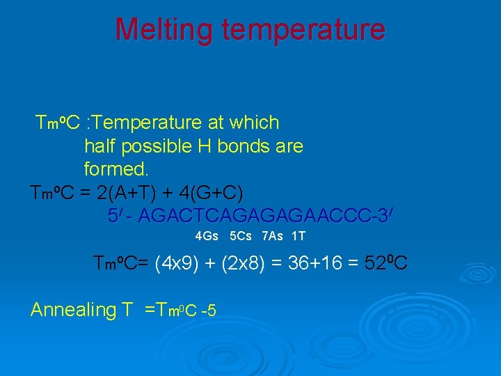 Melting temperature Tmo. C : Temperature at which half possible H bonds are formed.