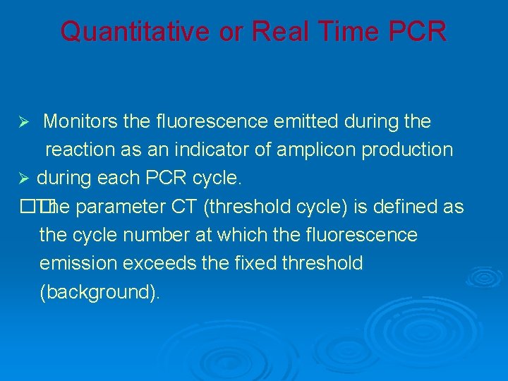 Quantitative or Real Time PCR Monitors the fluorescence emitted during the reaction as an