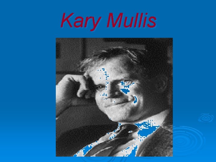 Kary Mullis 