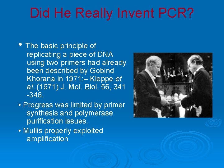 Did He Really Invent PCR? • The basic principle of replicating a piece of