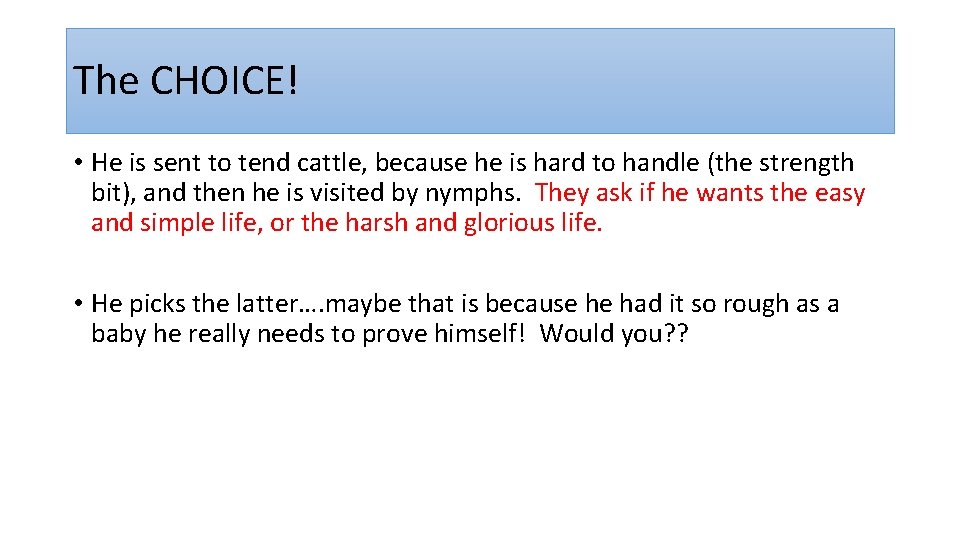 The CHOICE! • He is sent to tend cattle, because he is hard to