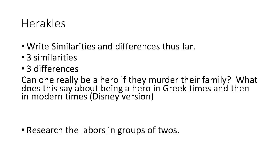 Herakles • Write Similarities and differences thus far. • 3 similarities • 3 differences