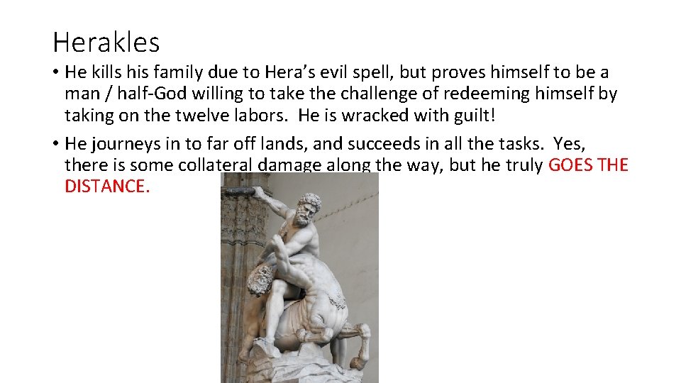 Herakles • He kills his family due to Hera’s evil spell, but proves himself
