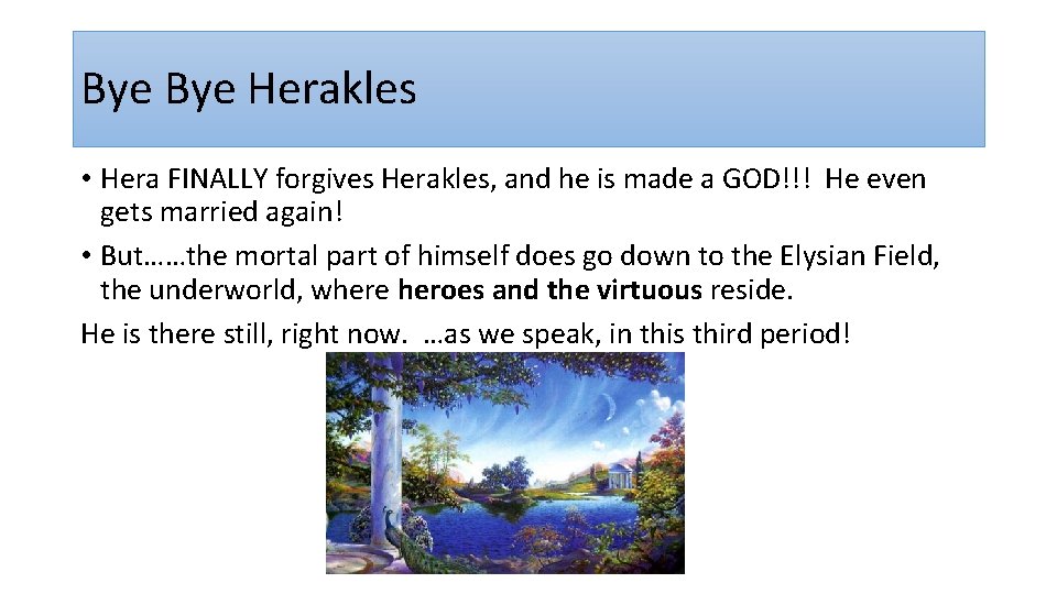 Bye Herakles • Hera FINALLY forgives Herakles, and he is made a GOD!!! He