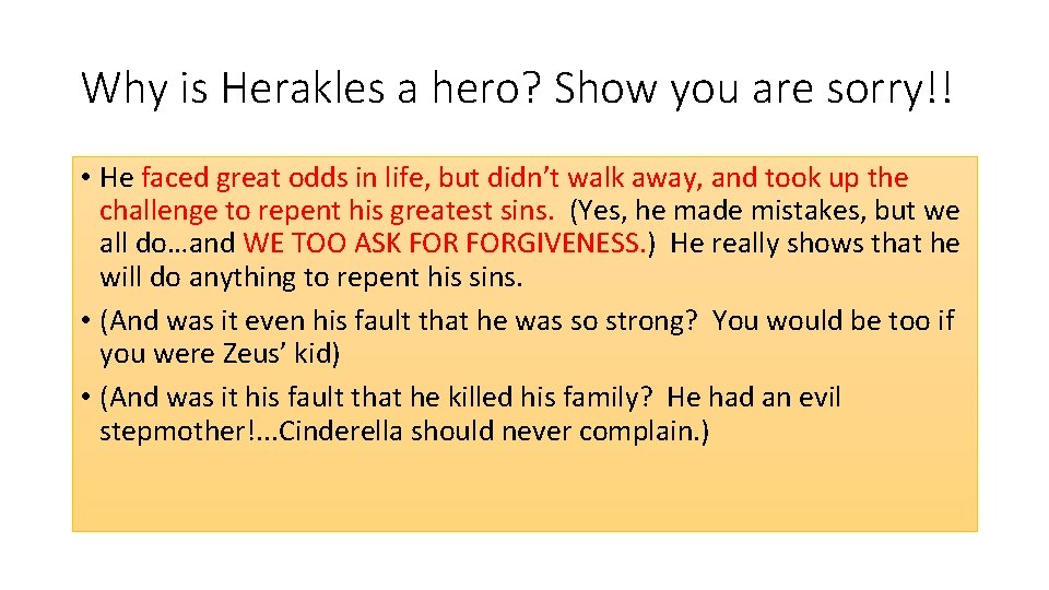 Why is Herakles a hero? Show you are sorry!! • He faced great odds