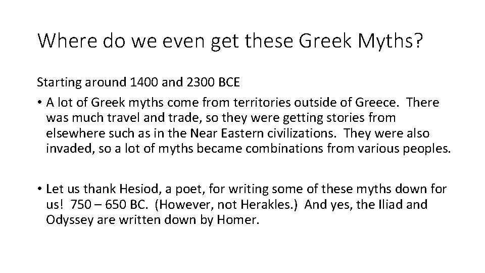 Where do we even get these Greek Myths? Starting around 1400 and 2300 BCE
