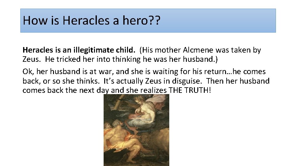 How is Heracles a hero? ? Heracles is an illegitimate child. (His mother Alcmene