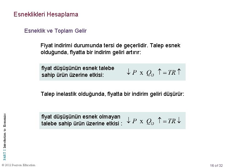 Esneklikleri Hesaplama Esneklik ve Toplam Gelir Fiyat indirimi durumunda tersi de geçerlidir. Talep esnek