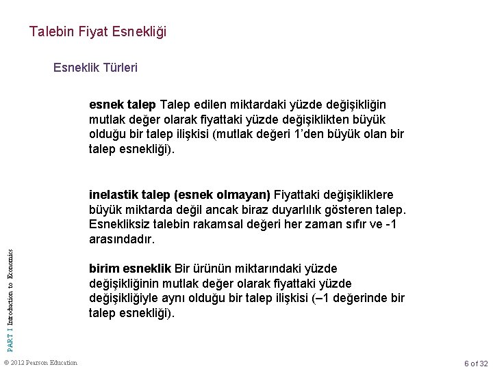 Talebin Fiyat Esnekliği Esneklik Türleri esnek talep Talep edilen miktardaki yüzde değişikliğin mutlak değer