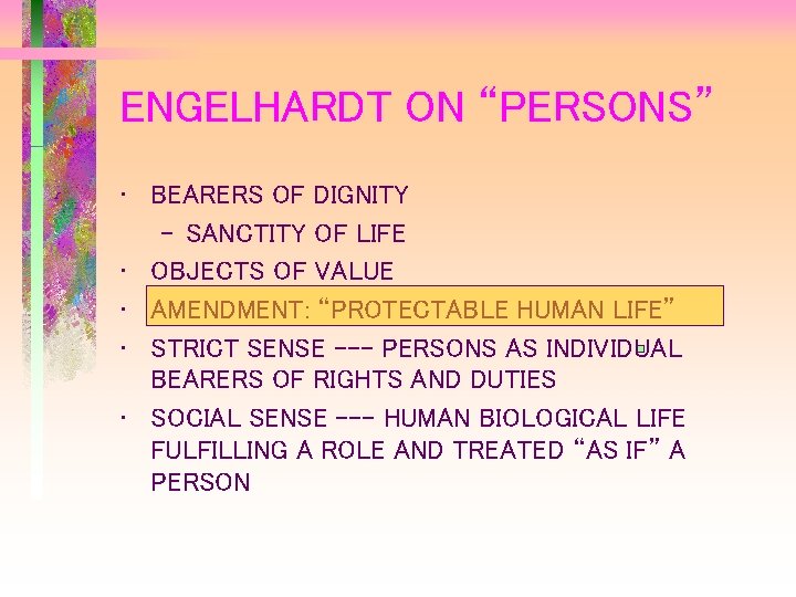 ENGELHARDT ON “PERSONS” • BEARERS OF DIGNITY – SANCTITY OF LIFE • OBJECTS OF