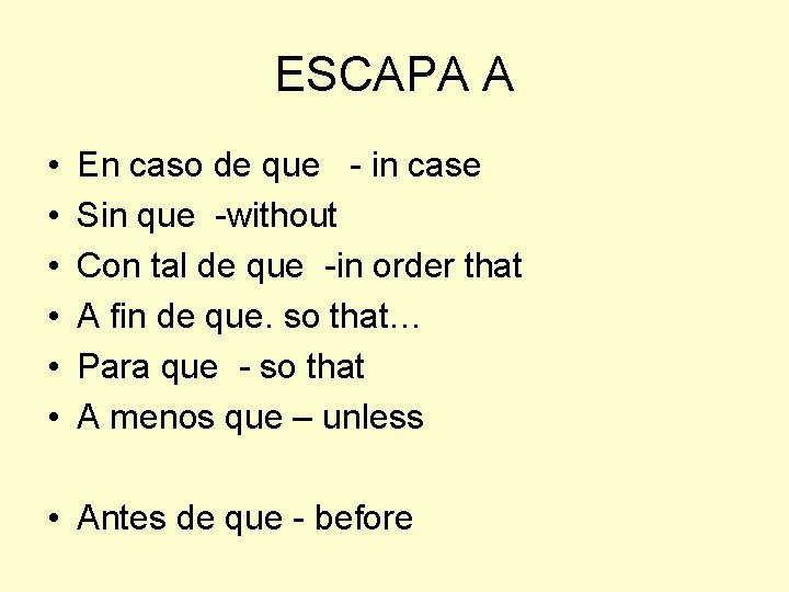 ESCAPA A • • • En caso de que - in case Sin que