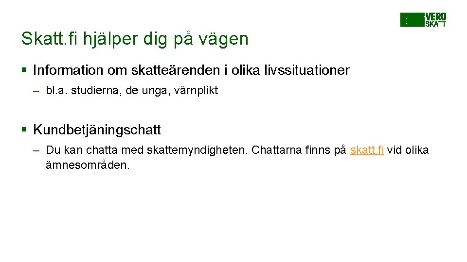 Skatt. fi hjälper dig på vägen § Information om skatteärenden i olika livssituationer –