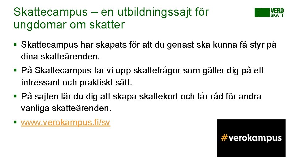 Skattecampus – en utbildningssajt för ungdomar om skatter § Skattecampus har skapats för att