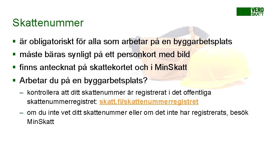 Skattenummer § är obligatoriskt för alla som arbetar på en byggarbetsplats § måste bäras