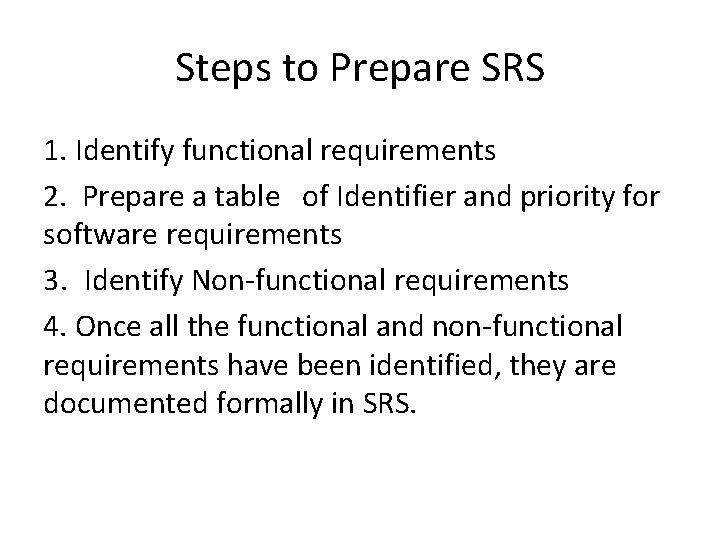 Steps to Prepare SRS 1. Identify functional requirements 2. Prepare a table of Identifier