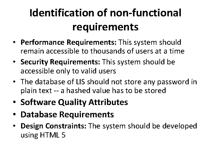 Identification of non-functional requirements • Performance Requirements: This system should remain accessible to thousands