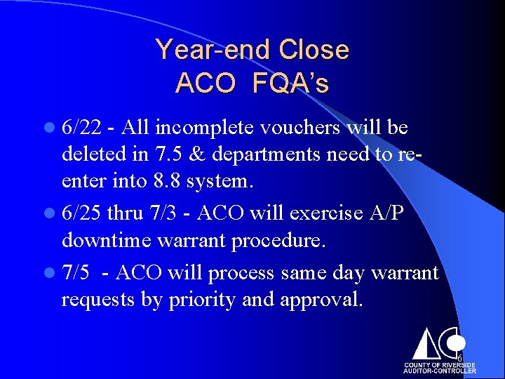 Year-end Close ACO FQA’s l 6/22 - All incomplete vouchers will be deleted in