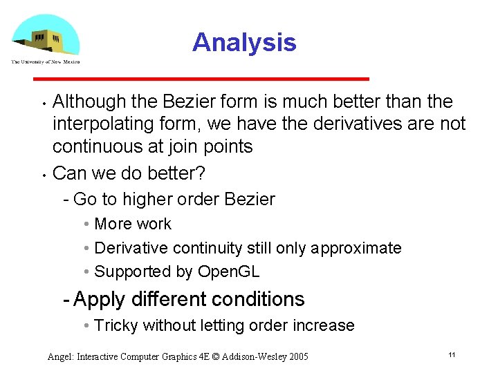 Analysis • • Although the Bezier form is much better than the interpolating form,
